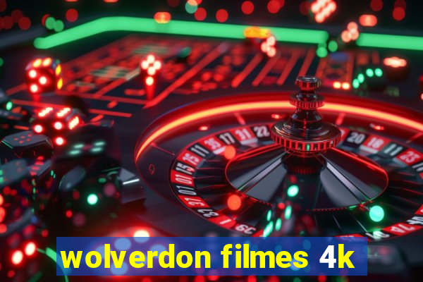 wolverdon filmes 4k